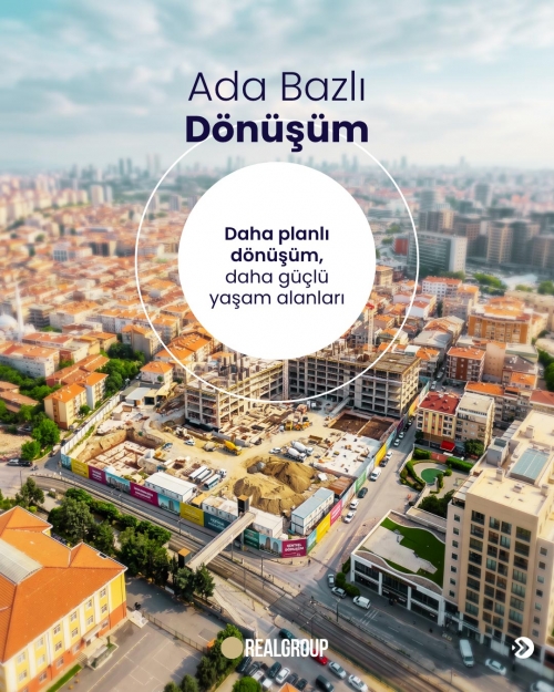 Ada Bazlı Dönüşüm ile Daha Planlı Yaşam Alanları